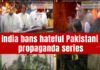 India bans hateful Pakistani propaganda series