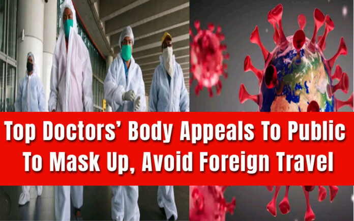 Top Doctors’ Body Appeals To Public To Mask Up, Avoid Foreign Travel
